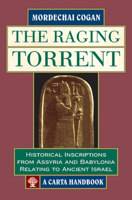 The Raging Torrent: Historical Inscriptions from Assyria and Babylonia Relating to Ancient Israel 9652207071 Book Cover