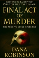 Final Act of Murder: Book One of the Archive Stage Mysteries B0F89K6V53 Book Cover