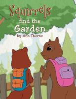 Squirrels Find the Garden 1493140094 Book Cover