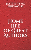 Home life of great authors, 1547276908 Book Cover