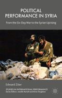 Political Performance in Syria: From the Six-Day War to the Syrian Uprising (Studies in International Performance) 1137358971 Book Cover