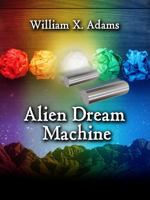 Alien Dream Machine: Third in the Phane Series 1735541265 Book Cover