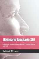 Dizionario Glossario SEO: Definizione di oltre 200 parole, termini e acronimi relati-vi alla SEO B0BW344VZP Book Cover