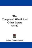 The Conquered World: And Other Papers (Classic Reprint) 3741176443 Book Cover