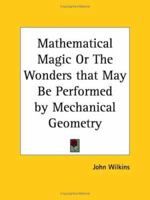 Mathematical Magic or The Wonders that May Be Performed by Mechanical Geometry 0766167372 Book Cover