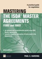 Mastering the ISDA Master Agreements (1992 and 2002): A Practical Guide for Negotiation 0273725203 Book Cover