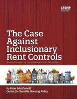 The Case Against Inclusionary Rent Controls: Insights from the California Housing Disaster B0DYS936CY Book Cover