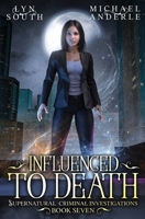 Influenced to Death (Supernatural Criminal Investigations) B0GXGBFT5Y Book Cover