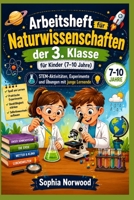 Arbeitsheft für Naturwissenschaften der 3. Klasse für Kinder (7–10 Jahre): STEM-Aktivitäten, Experimente und Übungen mit junge Lernende (German Edition) B0H1JB71LV Book Cover