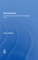 Overexposed: U.S. Banks Confront the Third World Debt Crisis 036729754X Book Cover