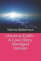 Universe Earth - A Love Story: Abridged Version B092PGFNM3 Book Cover