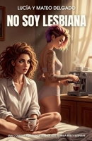 No soy lesbiana: Una comedia romántica lésbica que te hará reír y suspirar B0FG24QFS1 Book Cover