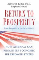 Return to Prosperity: How America Can Regain Its Economic Superpower Status 1439159920 Book Cover