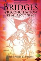 Bridges of Reconciliation: It's All about Grace 1619965062 Book Cover