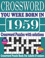 You Were Born in 1959 : Crossword Puzzle Book: Crossword Puzzle Book With Word Find Puzzles for Seniors Adults and All Other Puzzle Fans & Perfect ... Leisure Time of Adults With Solutions B096M1K1R5 Book Cover