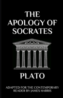 The Apology of Socrates: Adapted for the Contemporary Reader 1549831739 Book Cover