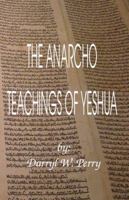 The Anarcho Teachings of Yeshua 0984203729 Book Cover