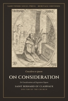 On Consideration: De Consideratione ad Eugenium Papam (Sanctified Souls Heritage Editions: Saint Bernard of Clairvaux) B0HGNPPVS2 Book Cover