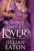 The Duchess Takes a Lover (Ladies of Seduction) 1963585003 Book Cover