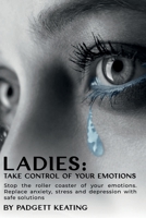 Ladies: Take Control of Your Emotions 1961804832 Book Cover