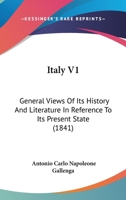 Italy V1: General Views Of Its History And Literature In Reference To Its Present State 1271563312 Book Cover