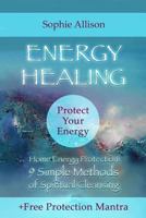 Protect Your Energy: 9 Simple Methods of Spiritual Cleansing 1542943256 Book Cover