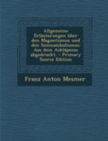 Allgemeine Erl�uterungen �ber Den Magnetismus Und Den Somnambulismus: Aus Dem Askl�peion Abgedruckt. 1015883451 Book Cover