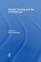 Genetic Testing and the Criminal Law 1138178926 Book Cover