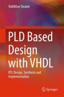 Pld Based Design with VHDL: Rtl Design, Synthesis and Implementation 9811098360 Book Cover