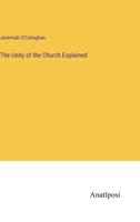 The Unity of the Church Explained 3382317974 Book Cover