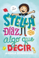 Stella Díaz Tiene Algo Que Decir [Spanish Edition] 1250390745 Book Cover