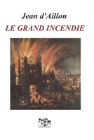 LE GRAND INCENDIE: Le saphir des Stuart (Les enquêtes de Louis Fronsac) (French Edition) B0FK3CM81V Book Cover