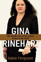 Gina Rinehart: The Untold Story of the Richest Woman in the World 1742610978 Book Cover