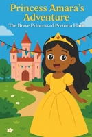 Princess Amara’s Adventure: The Brave Princess of Pretoria Place B0G5HNZR3D Book Cover