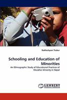 Schooling and Education of Minorities: An Ethnographic Study of Educational Practices of Musahar Minority in Nepal 3844334513 Book Cover