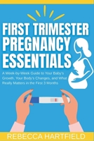 First Trimester Pregnancy Essentials: A Week-by-Week Guide to Your Baby’s Growth, Your Body’s Changes, and What Really Matters in the First 3 Months B0FP9D2BTT Book Cover