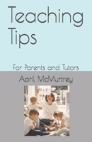 Teaching Tips: For Parents and Tutors B08D4T8461 Book Cover