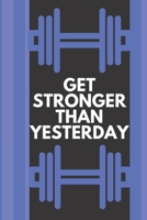 Get stronger than yesterday: A daily Fitness & Workout Tracker/Journal TO GET IN SHAPE (Weight Loss & Weight Gain) 1654662267 Book Cover
