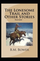 The Lonesome Trail and Other Stories 1515126722 Book Cover