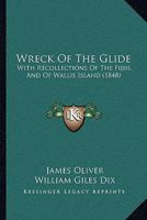 Wreck of the Glide: With Recollections of the Fijiis, and of Wallis Island 1363391356 Book Cover