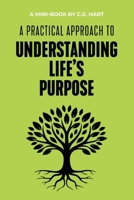A Practical Approach to Understanding Life's Purpose B0FSVLGWB1 Book Cover
