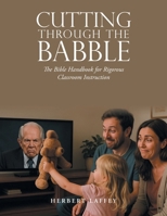 Cutting Through the Babble: The Bible Handbook for Rigorous Classroom Instruction B0FJ2STY56 Book Cover