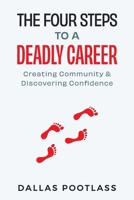 The Four Steps to a Deadly Career: Creating Community & Discovering Confidence 1997730863 Book Cover