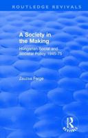 Revival: Society in the Making: Hungarian Social and Societal Policy, 1945-75 (1979): Hungarian Social and Societal Policy, 1945-75 113804508X Book Cover