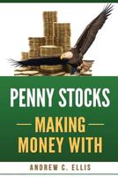 Penny Stocks Making Money with: The Ultimate Quick Start Guide for Beginners 1544859902 Book Cover