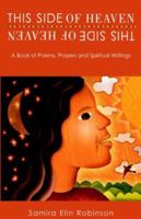 This Side Of Heaven: A Book Of Poems, Prayers And Spiritual Writings 1413449824 Book Cover