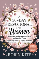 A 30-Day Devotional for Women: From Fear & Anxiety to Faith and Lasting Peace In Just 10 Minutes A Day B0FTXDDS7B Book Cover