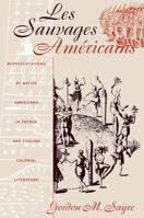 Les Sauvages Am?ricains: Representations of Native Americans in French and English Colonial Literature 080784652X Book Cover