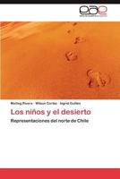 Los niños y el desierto: Representaciones del norte de Chile 3846568333 Book Cover