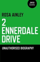 2 Ennerdale Drive: An Unauthorised Biography 1846945607 Book Cover